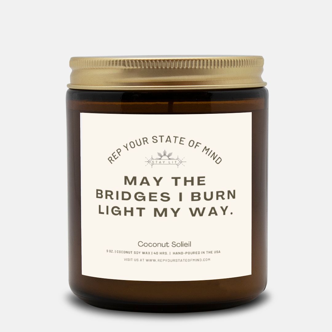 May the Bridges I Burn Light My Way. Candle in Coconut Soleil